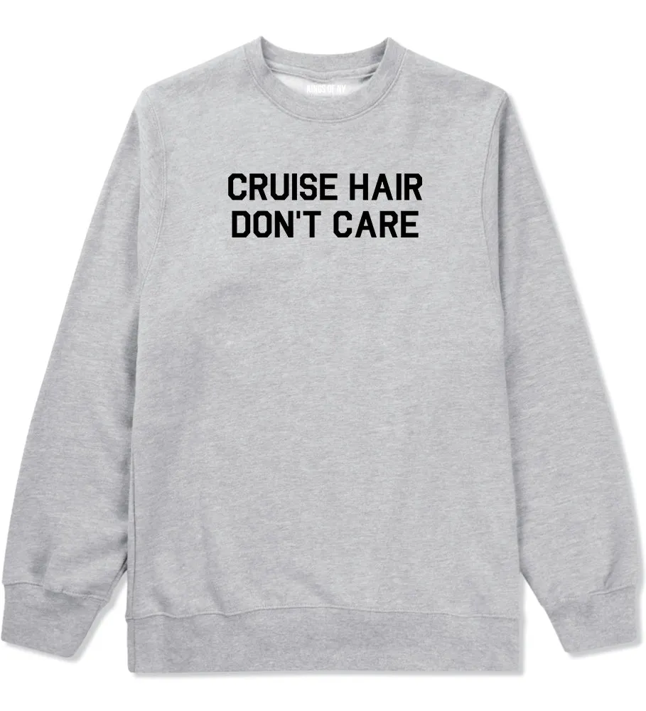 Cruise Hair Dont Care Mens Crewneck Sweatshirt