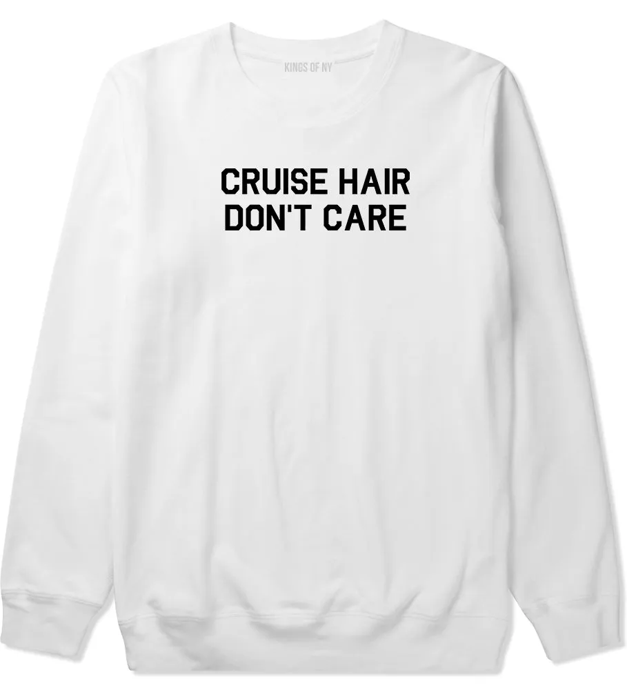 Cruise Hair Dont Care Mens Crewneck Sweatshirt