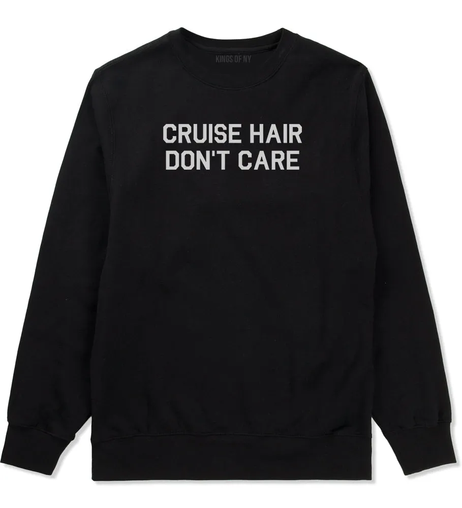 Cruise Hair Dont Care Mens Crewneck Sweatshirt