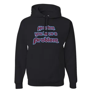 Houston You Have A Problem Black Hoodie | Philadelphia Baseball