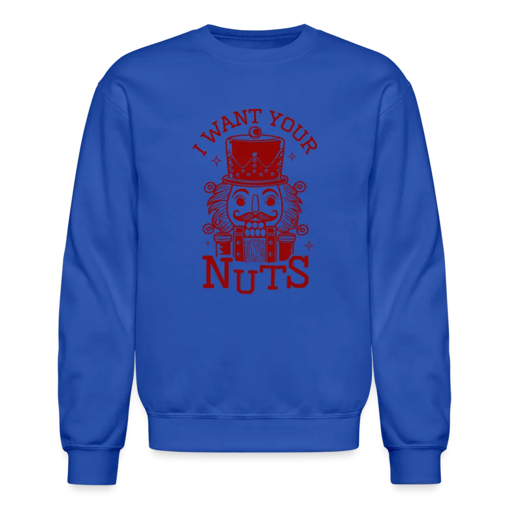 I Want Your Nuts (Funny NutCracker) Sweatshirt