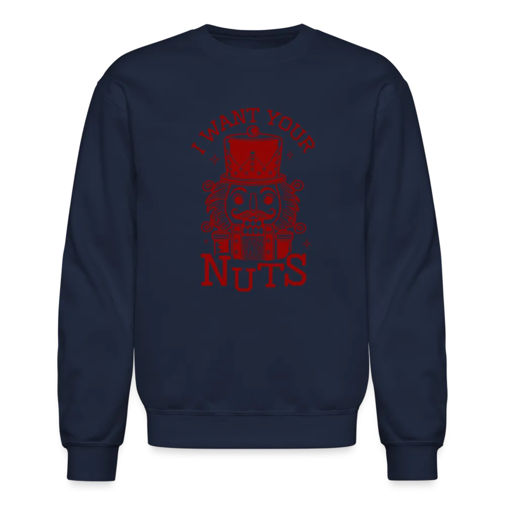 I Want Your Nuts (Funny NutCracker) Sweatshirt