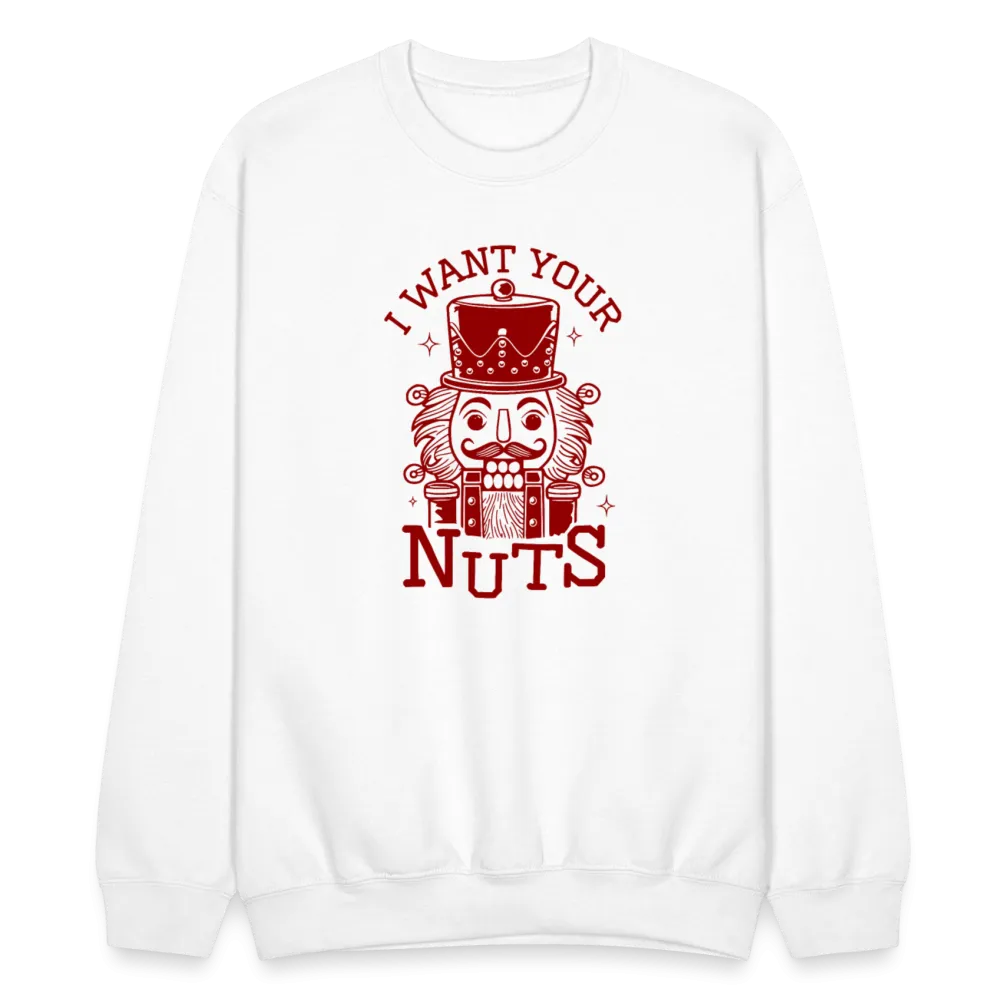 I Want Your Nuts (Funny NutCracker) Sweatshirt