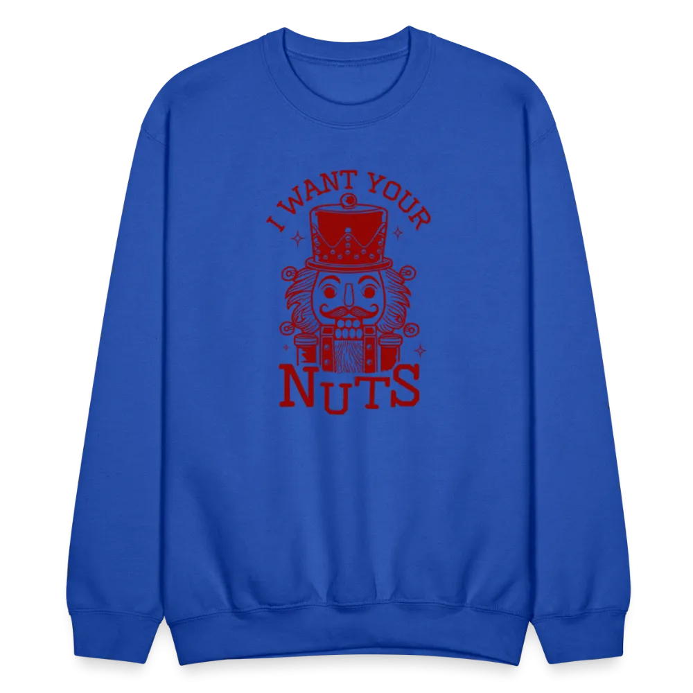 I Want Your Nuts (Funny NutCracker) Sweatshirt