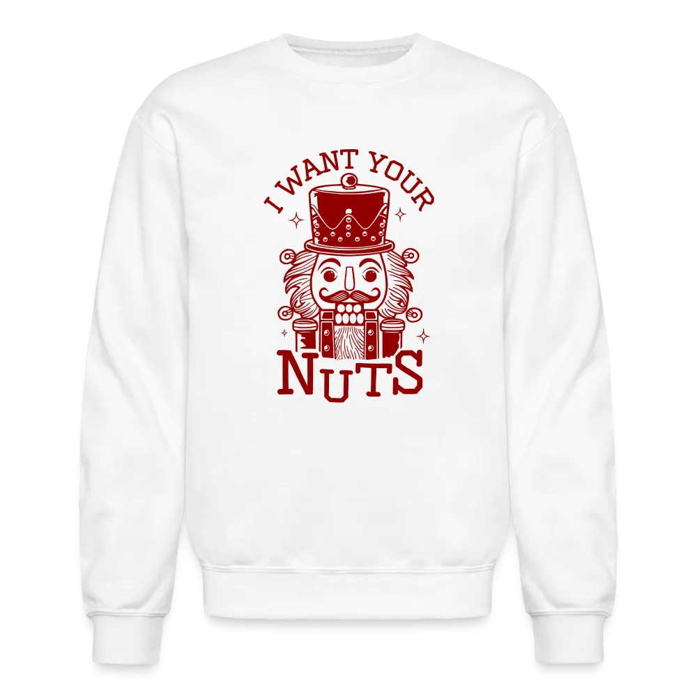 I Want Your Nuts (Funny NutCracker) Sweatshirt