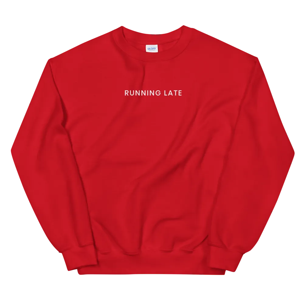 Running Late Sweatshirt