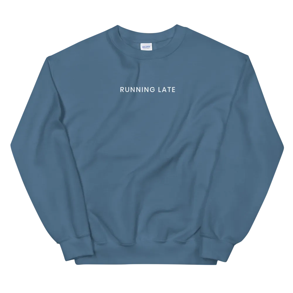 Running Late Sweatshirt