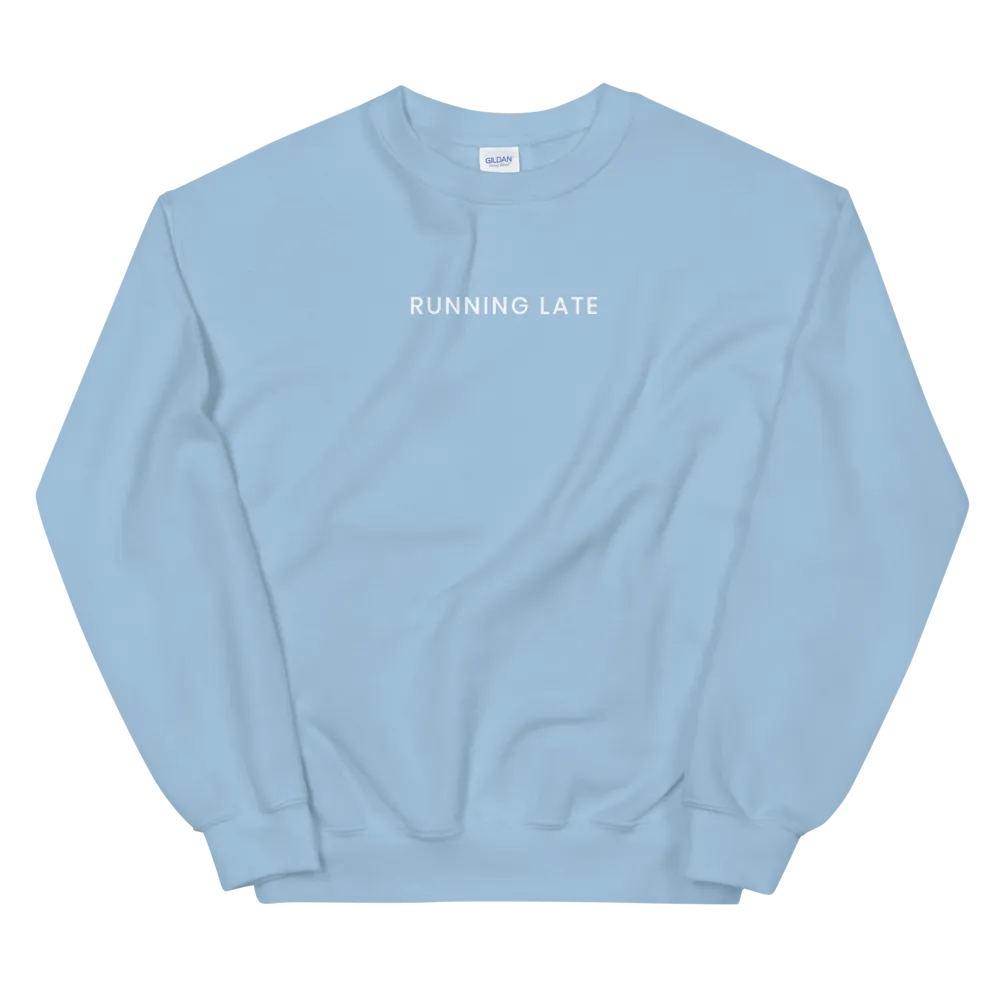 Running Late Sweatshirt